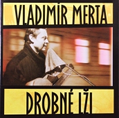 Vladimír Merta – Drobné Lži www.blackvinylbazar.cz